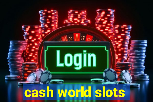 cash world slots