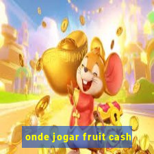 onde jogar fruit cash