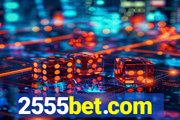 2555bet.com