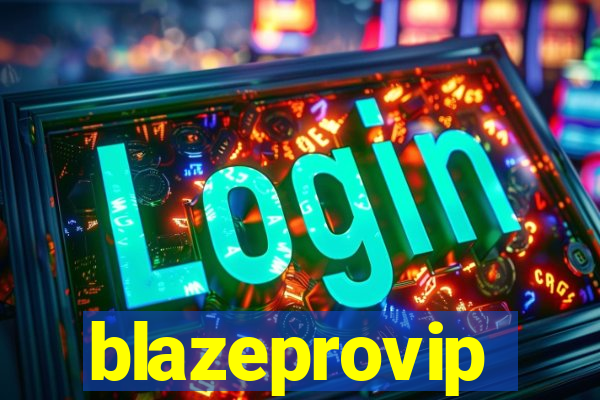 blazeprovip