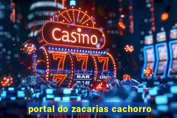 portal do zacarias cachorro