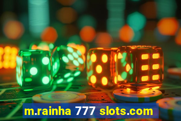 m.rainha 777 slots.com