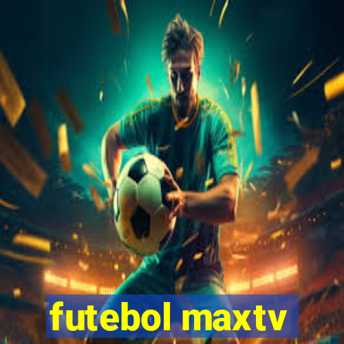 futebol maxtv