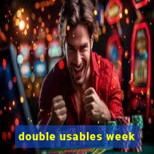 double usables week