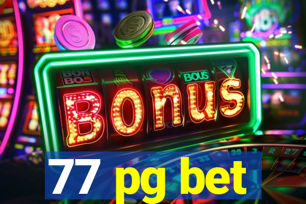 77 pg bet