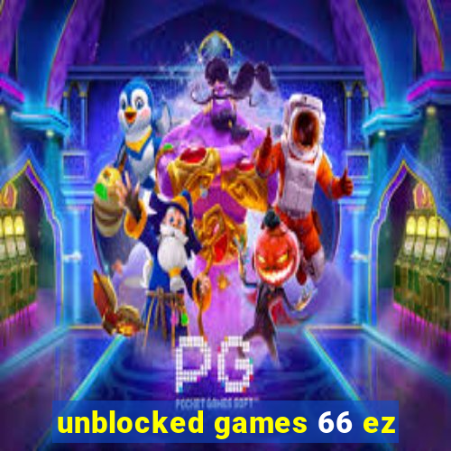 unblocked games 66 ez