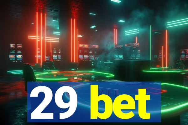 29 bet