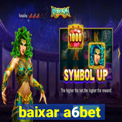 baixar a6bet