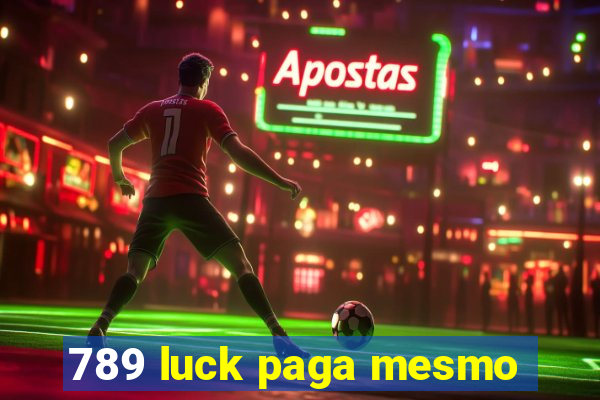 789 luck paga mesmo