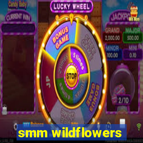 smm wildflowers