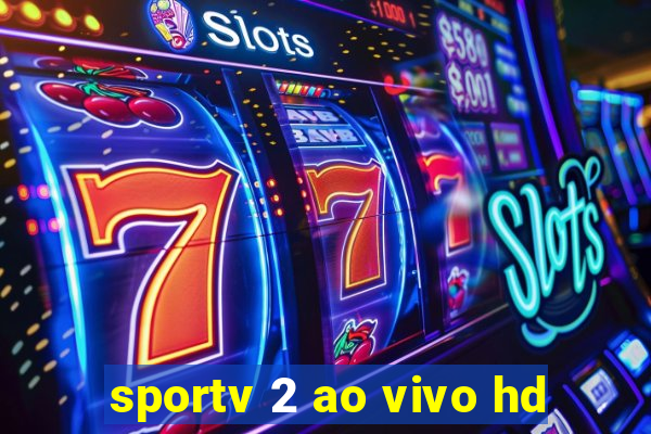 sportv 2 ao vivo hd