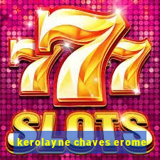 kerolayne chaves erome