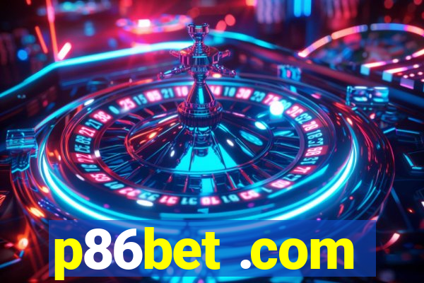 p86bet .com