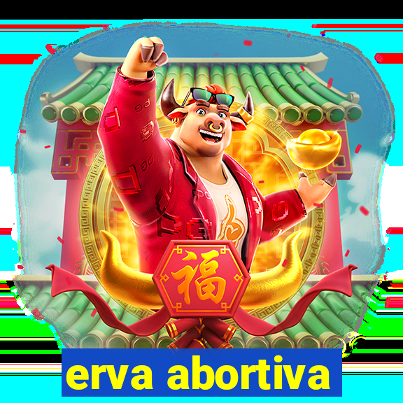 erva abortiva