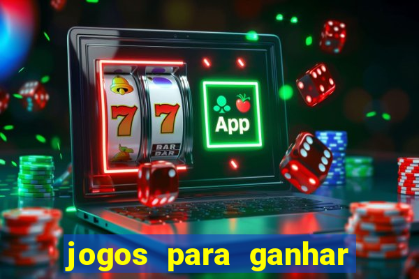 jogos para ganhar dinheiro rapido