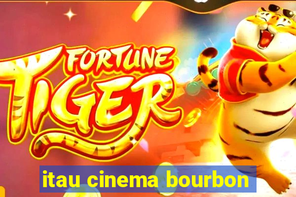 itau cinema bourbon