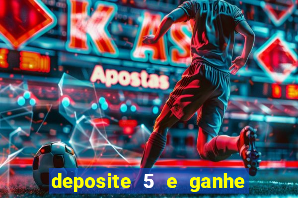 deposite 5 e ganhe 50 reais