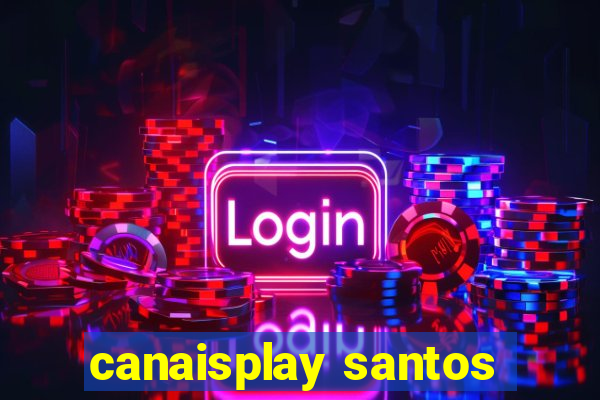 canaisplay santos