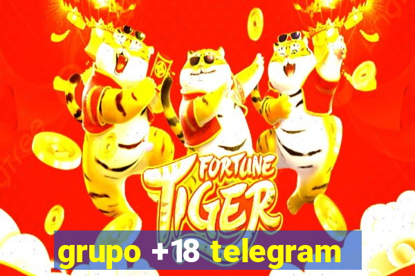 grupo +18 telegram