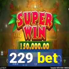 229 bet