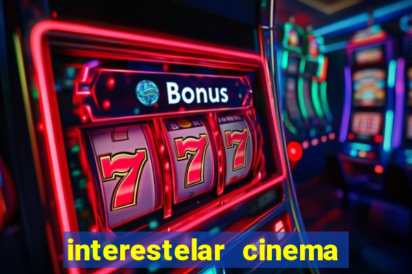 interestelar cinema 2024 cinemark