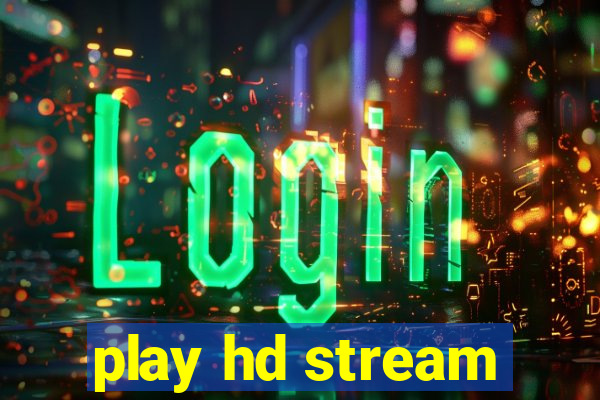 play hd stream