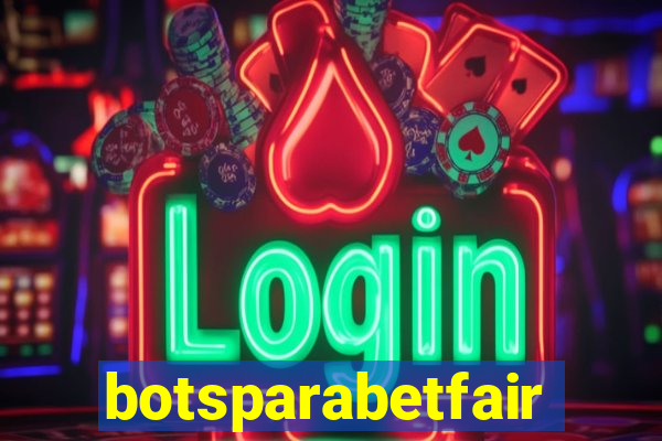 botsparabetfair