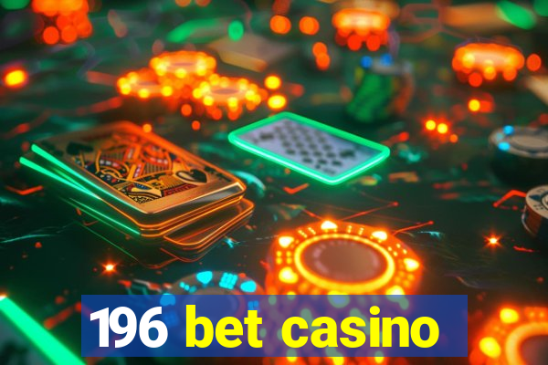 196 bet casino