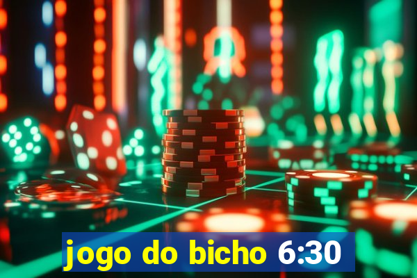 jogo do bicho 6:30