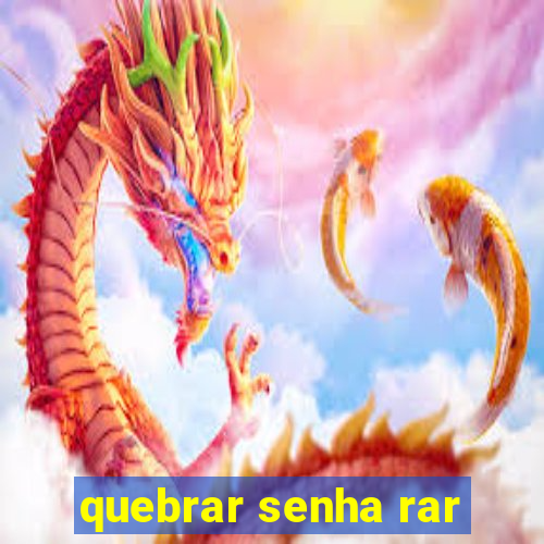 quebrar senha rar