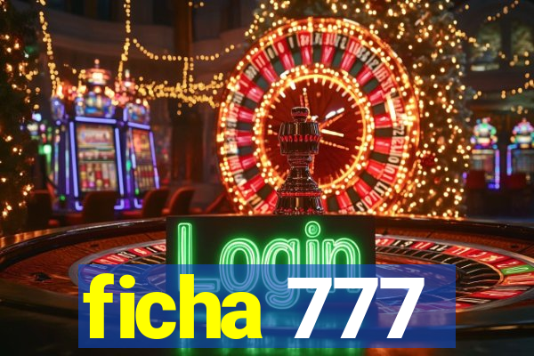 ficha 777