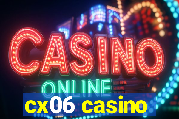 cx06 casino