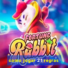 como jogar 21 regras