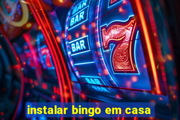 instalar bingo em casa