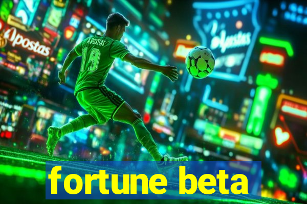 fortune beta