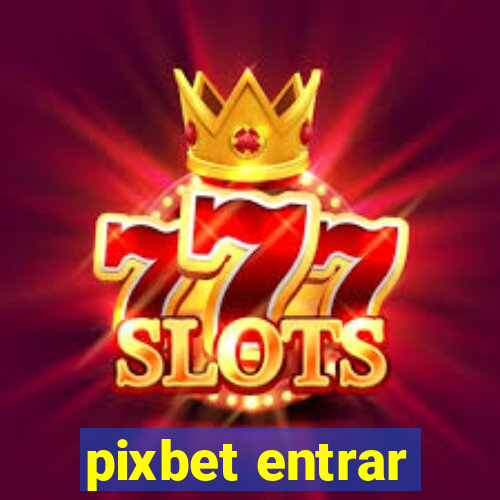 pixbet entrar