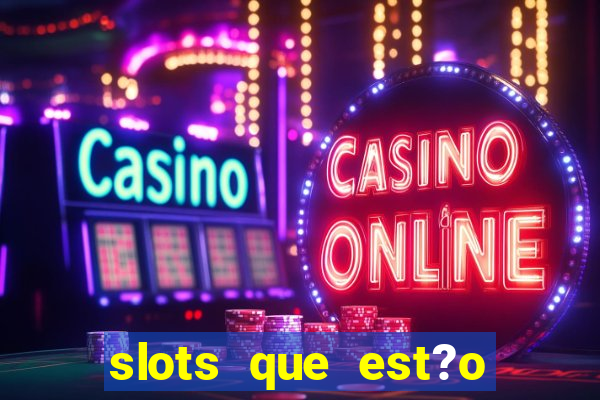 slots que est?o pagando agora