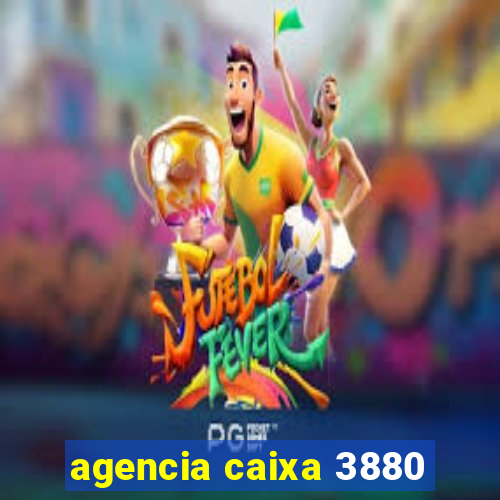 agencia caixa 3880