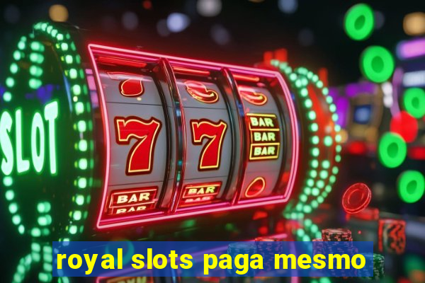 royal slots paga mesmo