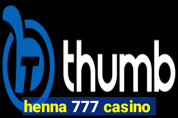 henna 777 casino