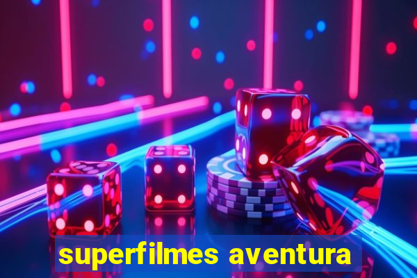 superfilmes aventura