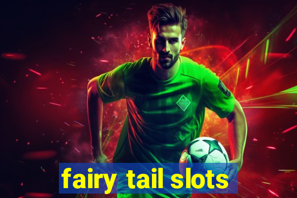 fairy tail slots