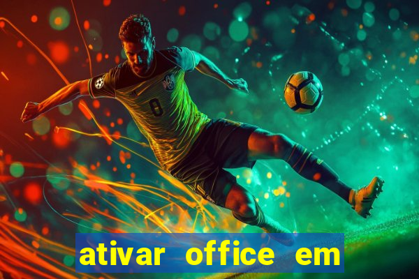 ativar office em 30 segundos