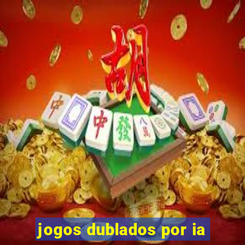 jogos dublados por ia