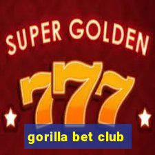 gorilla bet club