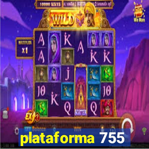 plataforma 755