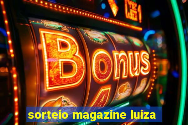 sorteio magazine luiza