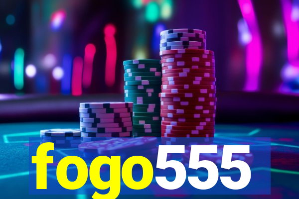 fogo555