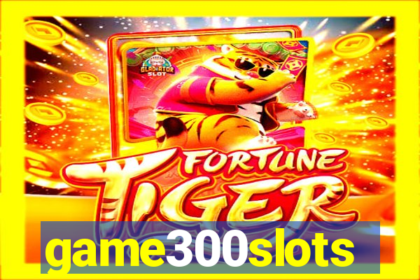 game300slots