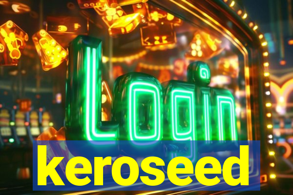 keroseed